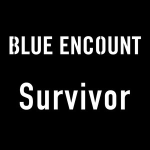 Survivor (TV size) by BLUE ENCOUNT