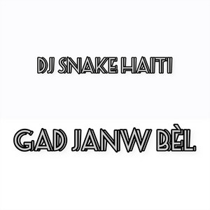 DJ Snake Haiti - Gad Janw Bèl (feat. Skinnymix & Ziko Animatè)