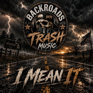 I MEAN IT by BackRoads trash Music