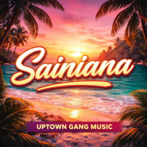 Uptown Gang Music - Sainiana