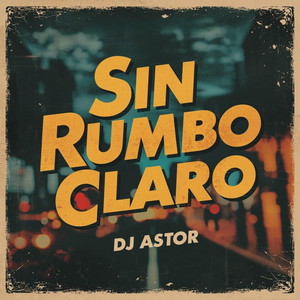 Sin Rumbo Claro by Dj Astor