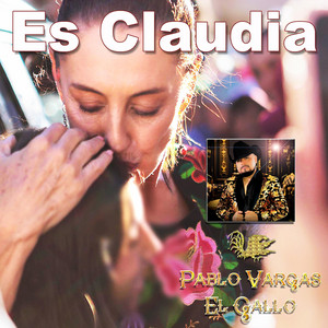 Pablo Vargas el Gallo - Es Claudia