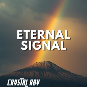 Eternal Signal by CRYSTAL RAY