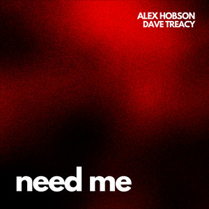 Need Me by Alex Hobson, Dave Treacy