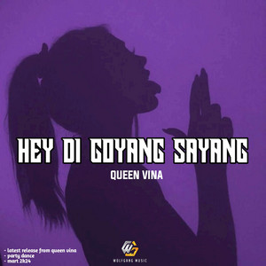 HEY DI GOYANG SAYANG by QUEEN VINA