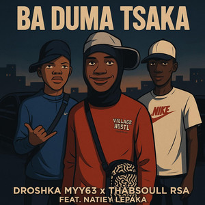 Ba Duma Tsaka by Droshka Myy63, Thabsoul Rsa, Natiey Lepaka