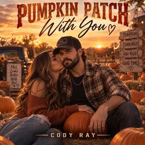 Pumpkin Patch With You by Cody Ray