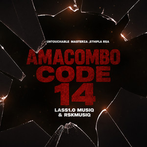 Amacombo Code 14 by Untouchable MasterZA, Sthipla rsa, Lass1.0 MUSIQ, RSKMUSIQ
