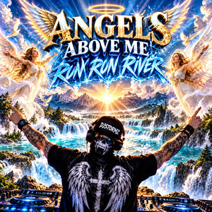 ANGELS ABOVE ME RUN RUN RIVER by DJSTORMZ