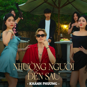 Khánh Phương - Nhường Người Đến Sau