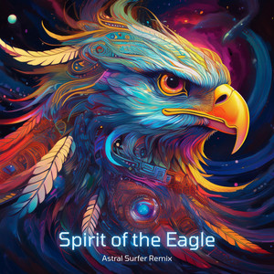 Spirit of the Eagle - AstralSurfer Remix Dream Version by MysticaArcana, AstralSurfer