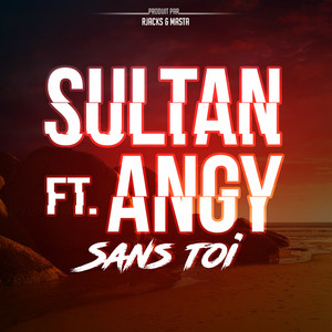 Sans toi by Sultan, Angy