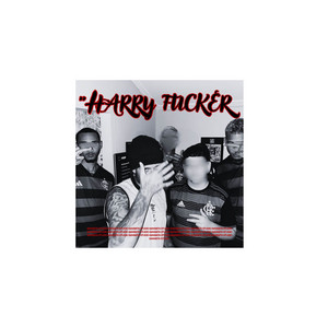 HARRY FUCKER by BR Malvado