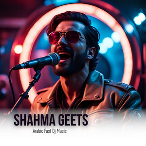 Shahma Geets - Arabic Fast Dj Music