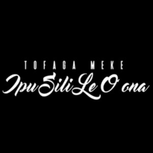 Tofaga Meke - Ipu Sili Le O'ona