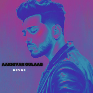 Devce - Akhiyaan Gulaab
