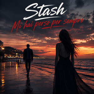 Mi hai perso per sempre by Stash