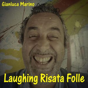 Gianluca Marino - Laughing risata folle