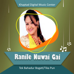 Tek Bahadur Bogati & Tika Pun - Ranile Nuwai Gai