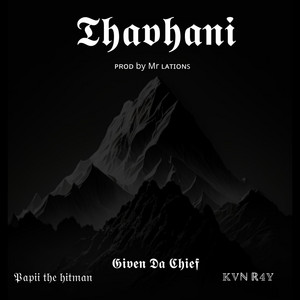 Thavhani by Papii the hitman, Given Da Chief, KVN R4Y, Mr Lations