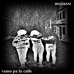 vamo pa la calle by mejiazzz