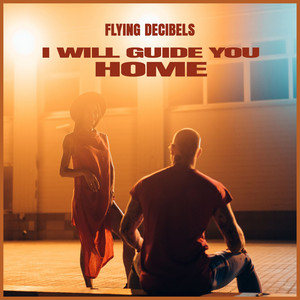 I Will Guide You Home by Flying Decibels