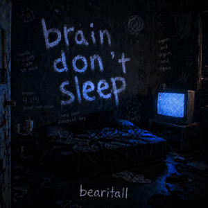 brain don't sleep by bearitall