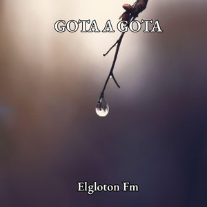 GOTA A GOTA by Elgloton Fm