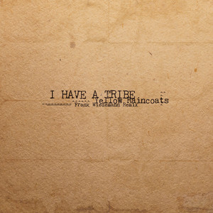 Yellow Raincoats (Frank Wiedemann Remix) (Radio Edit) by I Have A Tribe, Frank Wiedemann