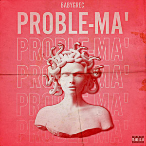 PROBLE-MA' by BabyGrec