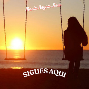 Sigues aqui by Maria Reyna Flow