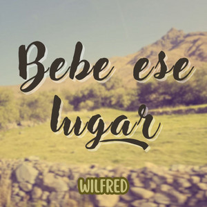 Bebe ese lugar by wilfred