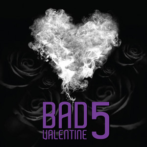 BAD VALENTINE 5