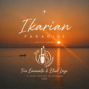 Ikarian Paradise by Trio Eminente, Eliel Lazo