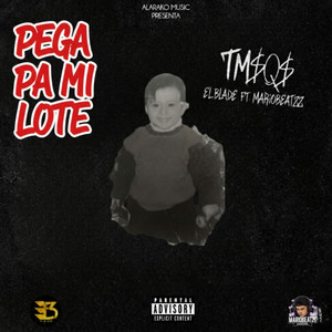 PEGA PA MI LOTE by ALARAKO MUSIC INC, El Blade Hey Hey, Mariobeatzz