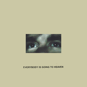Everybody Is Going To Heaven album
