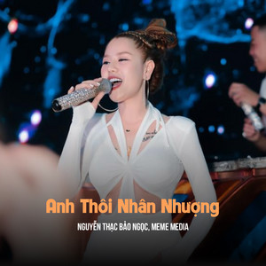 Nguyễn Thạc Bảo Ngọc & MeMe Media - Anh Thôi Nhân Nhượng (Huy PT Remix)