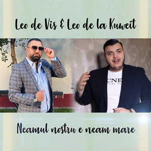 Leo de Vis & Leo de la Kuweit - Neamul nostru e neam mare