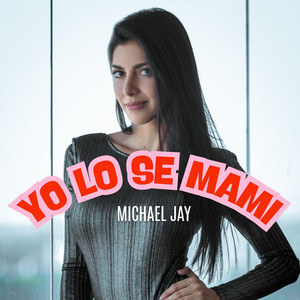 Ya Lo Se Mami by Michael Jay