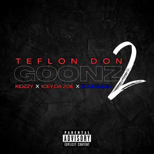Goonz 2 by Teflon Don, Kidzzy, Icey Da Zoe, Young Dev