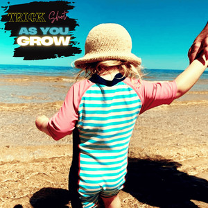 As You Grow by Trick Shot