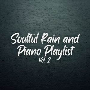 Soulful Rain and Piano Playlist Vol. 2 album