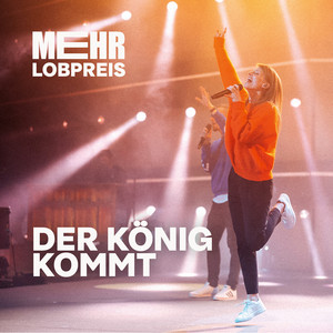 Der König kommt - Mehr Lobpreis