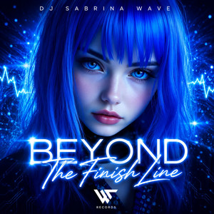 Beyond The Finish Line by DJ Sabrina Wave