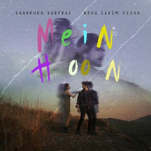 Mein Hoon by Shahrukh Sarfraz, Neha Karim Ullah