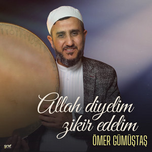 Ömer Gümüştaş - Allah Diyelim Zikir Edelim