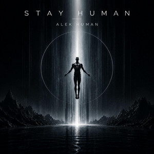 STAY HUMAN by Alek Human