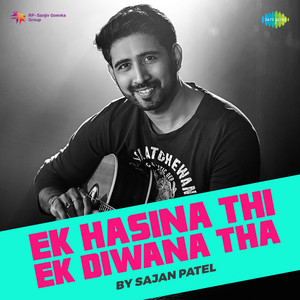 Ek Hasina Thi Ek Diwana Tha by Asha Bhosle, Kishore Kumar, Rishi Kapoor, Sajan Patel