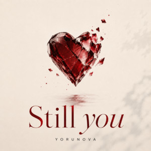 Still you by Yorunova ヨルノヴァ