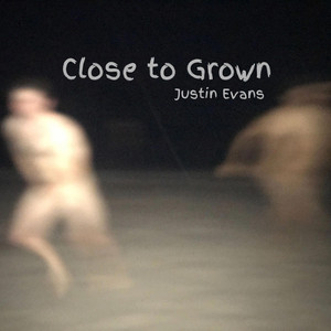 Close to Grown by Justin Evans